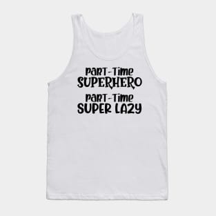 Part-time Superhero Part-time Super Lazy Tank Top